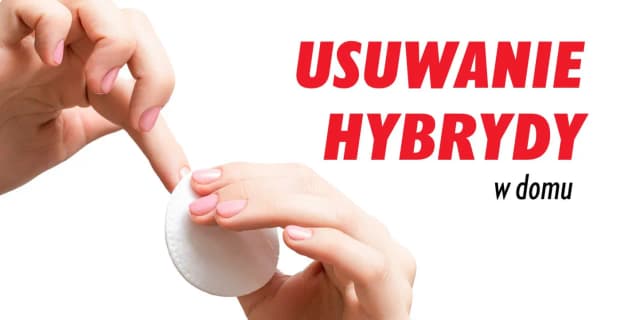 Jak usunąć żel z paznokci w domu bez uszkodzenia naturalnych paznokci