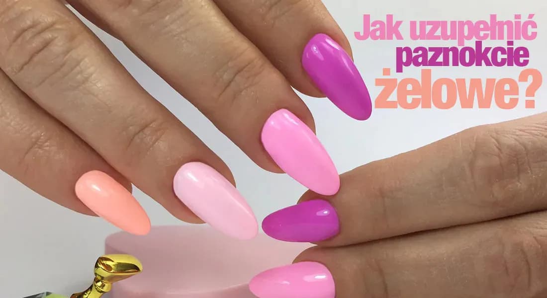 Jak uzupełnić żel na paznokciach - uniknij najczęstszych błędów